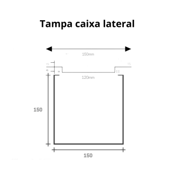 TAMPA CARTOLA  CAIXA  LATERAL 150 x 150 X 2500 CHAPA 1,20mm ( CHAPA 18 ) X 2500 mm